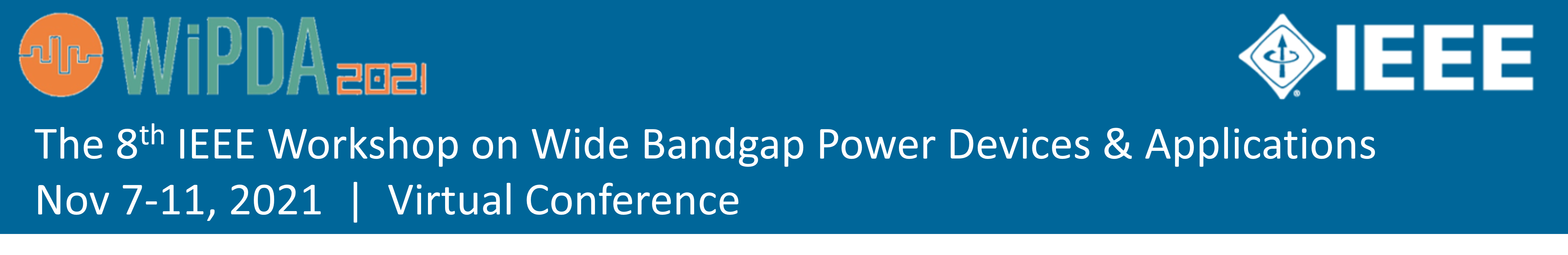The 8th Workshop on Wide Bandgap Power Devices and Applications (WiPDA 2021) home
